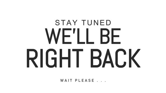 STAY TUNED we'll be right back animation text with soft color 4k video