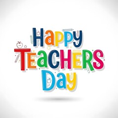 Happy teachers day colorful typography isolated on white background