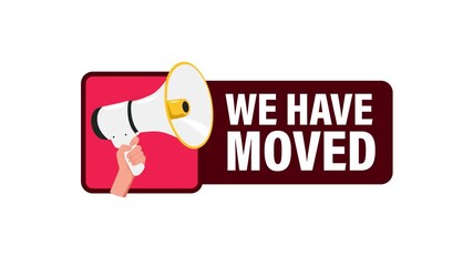 Hand holding megaphone with we have moved sign