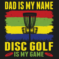 Dad Is My Name Disc Golf Is My Game vector design
