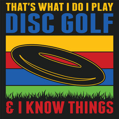 That's What I do. I Play Disc Golf & I know things.
vintage vector design