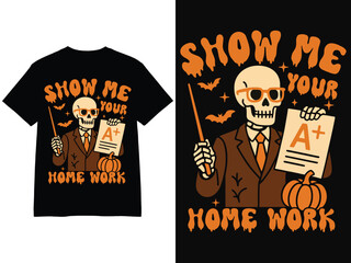 Funny Halloween Teacher T-Shirt Design – Skeleton with A+ Homework, Pumpkin, and Bats, “Show Me Your Homework” Graphic