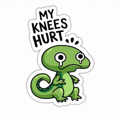 A cartoon lizard with the text my knees hurt isolated on white background, conveying a humorous and relatable image about joint pain and physical discomfort