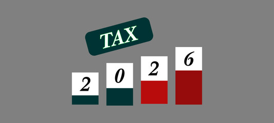 Tax 2026 New Tax,Money, Budget, tax, investment, financial, savings and New Year Resolution concepts.