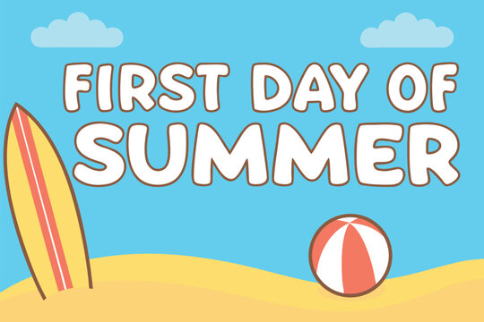 First Day of Summer message with surfboard and beach ball on sandy beach vacation holiday