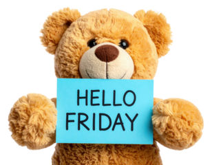 A cute teddy bear holding a blue sign that reads "HELLO FRIDAY.