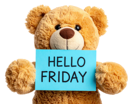 A cute teddy bear holding a blue sign that reads "HELLO FRIDAY.