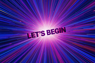 A striking visual featuring the phrase "Let's Begin" against a radiant, abstract background.