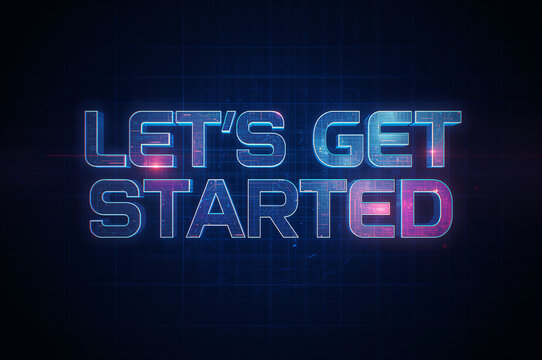 The neon text 'Let's Get Started' glows against a dark, digital backdrop, ready for action.