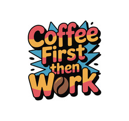 Funny Coffee Quote Typography T Shirt Design Vector Artwork
