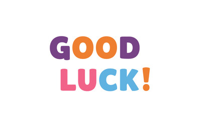 Obraz premium Bright and Cheerful Good Luck Message with Bold Colorful Letters on a White Background for Greetings and Celebrations