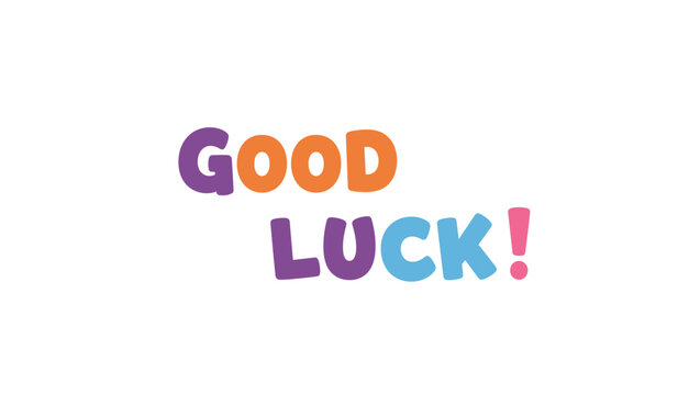 Bright and Cheerful Good Luck Message with Colorful Letters on a White Background for Greetings and Best Wishes to Someone Special