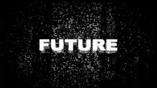 "Future" message with a TV static effect - glitch and broadcast failure. 4k video animation.