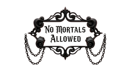 Mysterious gothic sign with ornate metalwork and chains warns 'No Mortals Allowed' for spooky Halloween or fantasy themes