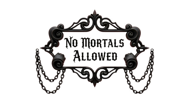 Mysterious gothic sign with ornate metalwork and chains warns 'No Mortals Allowed' for spooky Halloween or fantasy themes