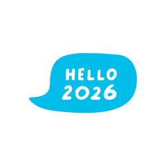 Hello 2026. Blue speech bubble. Flat vector illustration on pink background.