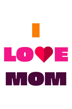 I Love Mom colorful typography with heart symbol on isolated background. Bold gradient letters perfect for Mother's Day cards, gifts and family celebration designs. High resolution PNG