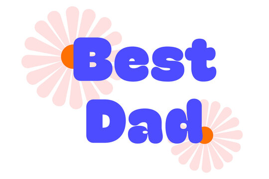 Best Dad typography with decorative flower elements on isolated background. Blue bold letters with pink floral design perfect for Father's Day cards and family celebrations. High resolution PNG