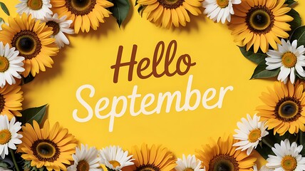 Warm hello september greeting surrounded by a vibrant border of sunflowers and white daisies on a bright yellow background