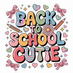 Back to School Cutie Colorful Letters, Hearts, Bows, Pencils