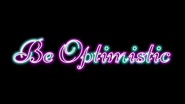 Glowing neon text motion Be Optimistic with vibrant light effect, for positive and motivational theme - Powered by Adobe