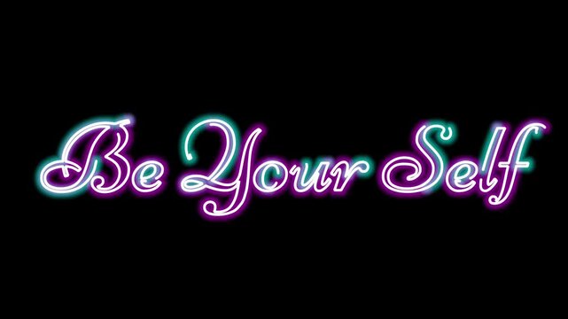 Be yourself text animation neon effect. Inspirational quote