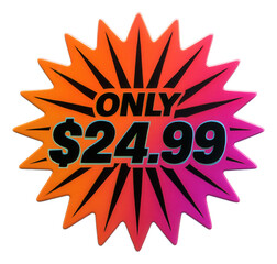 Eye-catching starburst sticker with ONLY $24.99 offer in bold lettering, vibrant retail discount promo on transparent background.