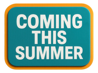 Obraz premium Teal rectangular sticker with COMING THIS SUMMER promotion in bold letters, vibrant retail announcement on transparent background.
