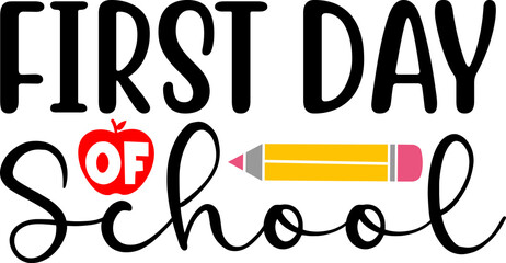 First Day Of School typography clip art design on plain white transparent isolated background for card, shirt, hoodie, sweatshirt, apparel, tag, mug, icon, poster or badge