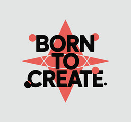 Born To Create Minimal Typography T Shirt Design Vector

