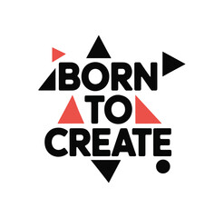 Born To Create Minimal Typography T Shirt Design Vector
