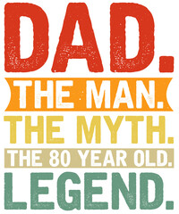Dad the man the myth the eighty year old legend text in orange yellow and green block letters on black