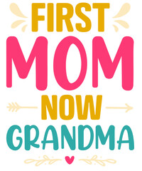 A colorful graphic design featuring the text first mom now grandma with decorative elements and heart