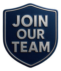 Obraz premium Blue shield sticker with JOIN OUR TEAM message in sleek silver lettering, bold recruitment promo offer on transparent background.