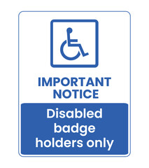 Accessible Parking Sign Important Notice for Disabled Badge Holders Only