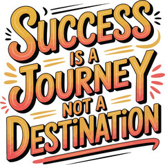 Success is a journey not a destination bold lettering typography