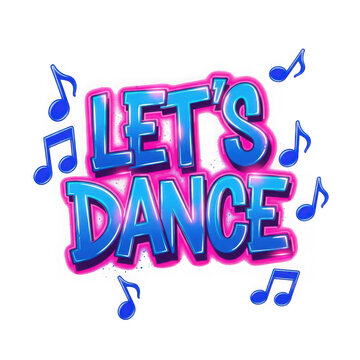 Lets dance graffiti style lettering with music notes isolated on transparent background, perfect for party invitations and music events