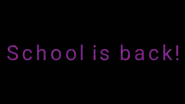 Text animation with purple letters appearing on black background. The phrase School is back! fades in and out smoothly. This file is suitable for education purposes.