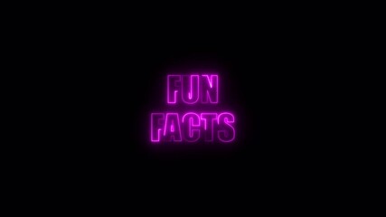 Fun Facts Glowing Neon Text Animation with Bright Flicker Effect on Transparent Background for Trivia, Education, Entertainment, and Video Presentations