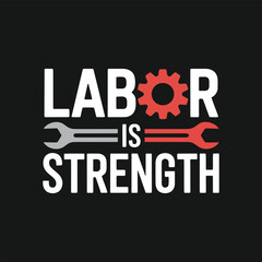 Fototapeta premium Labor is Strength typography labor day t-shirt design