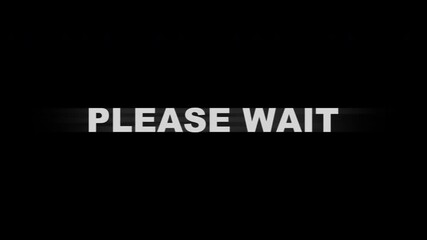 Please wait centered text animation with glitch effect on a black background. Ideal for use as loading screen or waiting signal in digital projects. - Powered by Adobe