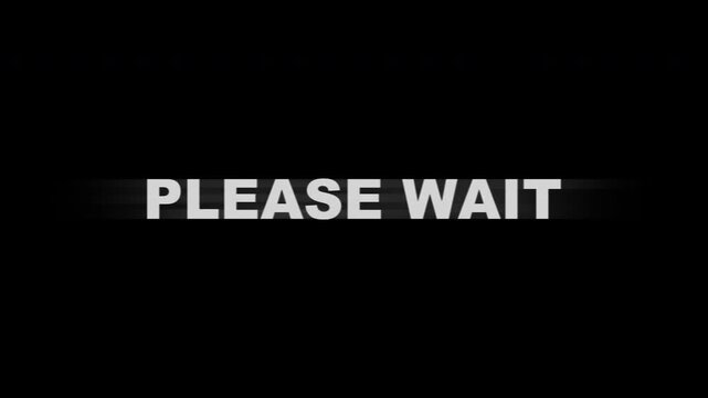 Please wait centered text animation with glitch effect on a black background. Ideal for use as loading screen or waiting signal in digital projects.