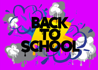 Back to School Graffiti tag. Abstract modern street art decoration performed in urban painting style.