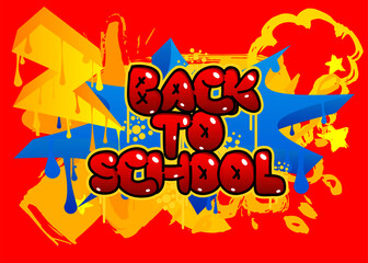 Back to School Graffiti tag. Abstract modern street art decoration performed in urban painting style.