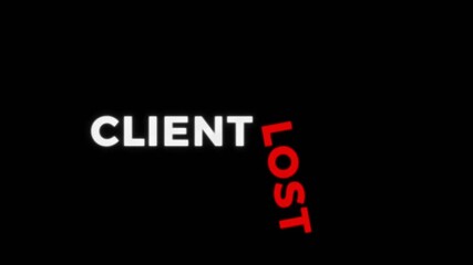 Animated text effect showing the phrase "CLIENT LOST" with bold white and red typography on a dark background, representing customer loss, business decline, or relationship failure.