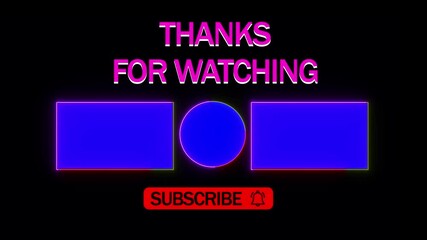 Neon-Themed YouTube End Screen Design with Thanks for Watching Message, Subscribe Button, and Video Placeholder Templates for Viewer Engagement and Channel Growth