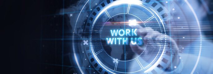 WORK WITH US.Business, Technology, Internet and network concept.