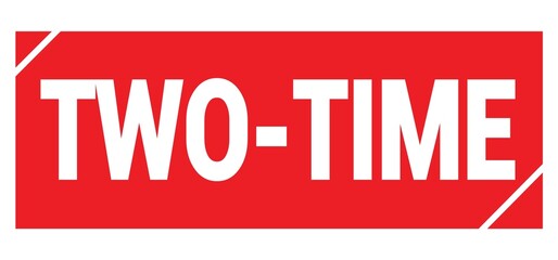 TWO-TIME text written on red stamp sign.