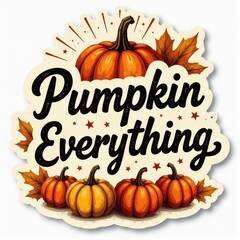 "Pumpkin Everything", watercolor brush lettering sticker	
