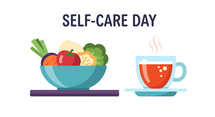 A vibrant illustration promoting self-care, featuring a healthy bowl of vegetables and a warm cup of tea, perfect for wellness and relaxation.